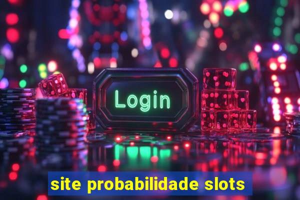 site probabilidade slots